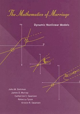 John M. Gottman, James D. Murray, Catherine C. Swanson, Rebecca Tyson, Kristin R. Swanson - Mathematics of Marriage, Häftad