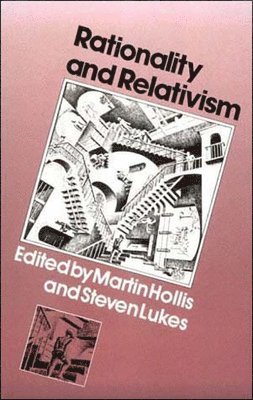 Martin Hollis, Steven Lukes - Rationality and Relativism, Häftad