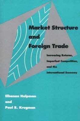 Elhanan (Harvard University) Helpman, Paul (CUNY) Krugman - Market Structure and Foreign Trade, Häftad