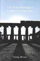 bokomslag The Lost Meaning of Classical Architecture
