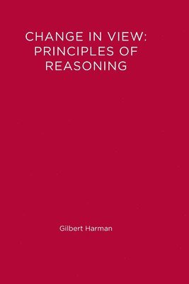 Gilbert (Princeton University) Harman, Gilbert Harman - Change in View, Häftad