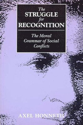 Axel Honneth - The Struggle for Recognition: The Moral Grammar of Social Conflicts, Häftad