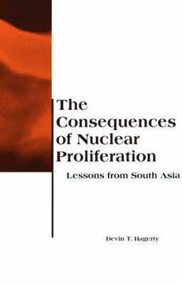 Devin T. Hagerty - Consequences of Nuclear Proliferation, Häftad