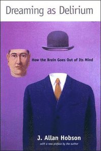 bokomslag Dreaming as Delirium: How the Brain Goes Out of Its Mind