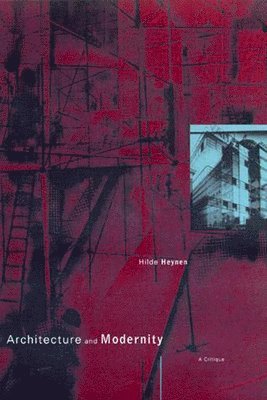 Hilde Heynen, Katholieke Universiteit Leuven) Heynen, Hilde (Professor of Architectural Theory - Architecture and Modernity, Häftad