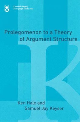 Ken Hale, Samuel Jay Keyser - Prolegomenon to a Theory of Argument Structure, Häftad