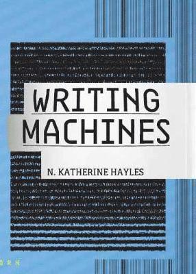 N. Katherine Hayles - Writing Machines, Häftad