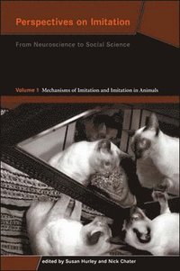 bokomslag Perspectives on Imitation, Volume 1: From Neuroscience to Social Science - Volume 1: Mechanisms of Imitation and Imitation in Animals
