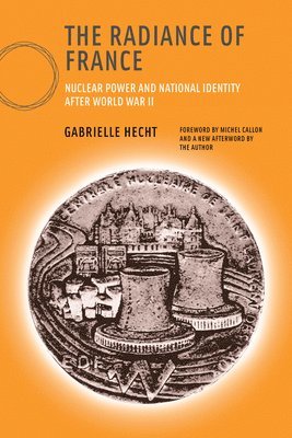 Gabrielle Hecht, Wiebe E. Bijker, W. Bernard Carlson, Trevor Pinch - Radiance of France, Häftad