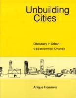Anique Hommels, Wiebe E. Bijker, W. Bernard Carlson, Trevor Pinch - Unbuilding Cities, Häftad