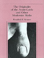 Rosalind E. Krauss - Originality of the Avant-Garde and Other Modernist Myths, Häftad