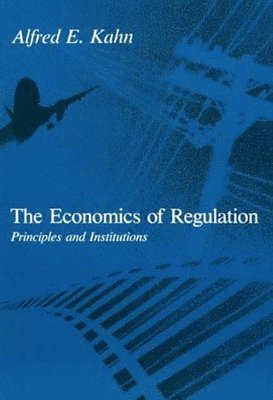 Alfred E. Kahn - Economics of Regulation, Häftad