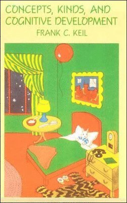 Frank C. Keil - Concepts, Kinds, and Cognitive Development, Häftad