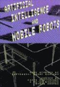 David Kortenkamp, R. Peter Bonasso, Robin R. Murphy - Artificial Intelligence and Mobile Robots, Häftad