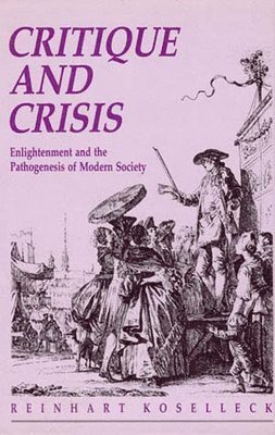 Reinhart Koselleck - Critique and Crisis, Häftad