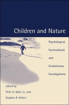 Peter H. Kahn, Stephen R. Kellert - Children and Nature: Psychological, Sociocultural, and Evolutionary Investigations, Häftad
