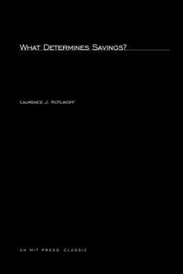 Laurence J. Kotlikoff - What Determines Savings?, Häftad
