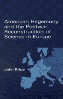 John Krige - American Hegemony and the Postwar Reconstruction of Science in Europe, Häftad