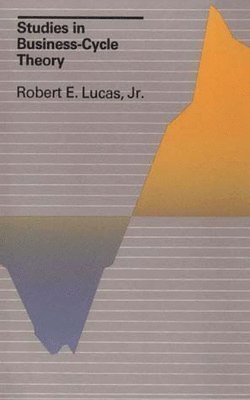 Robert E. Lucas - Studies in Business-Cycle Theory, Häftad