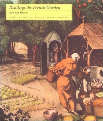 Denise Le Dantec, Jean-Pierre Le Dantec - Reading the French Garden, Häftad