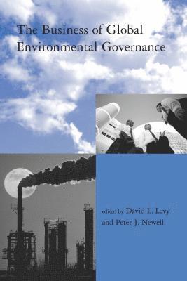 David L. Levy, Peter J. Newell - Business of Global Environmental Governance, Häftad