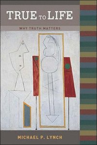 bokomslag True to Life: Why Truth Matters
