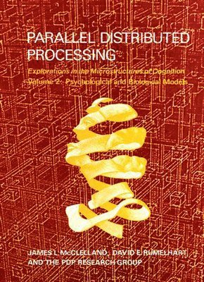 James L. McClelland, David E. Rumelhart - Parallel Distributed Processing, Volume 2: Explorations in the Microstructure of Cognition: Psychological and Biological Models, Häftad