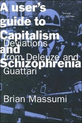 A User's Guide to Capitalism and Schizophrenia 1
