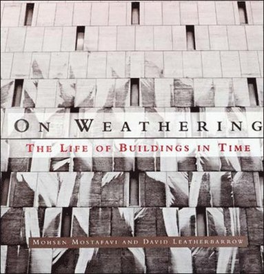 Mohsen Mostafavi, David Leatherbarrow - On Weathering, Häftad