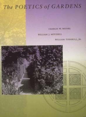 Charles W. Moore, William J. Mitchell, William Turnbull Jr. - Poetics of Gardens, Häftad