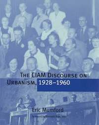 bokomslag The CIAM Discourse on Urbanism, 1928-1960