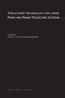 James W. Mar, Harold Liebowitz - Structures Technology for Large Radio and Radar Telescope Systems, Häftad