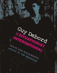 bokomslag Guy Debord and the Situationist International