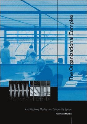 Reinhold Martin - Organizational Complex, Häftad