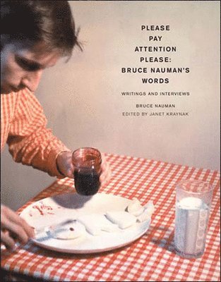 Please Pay Attention Please: Bruce Nauman's Words 1