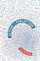 Alva Nöe - Action in Perception, Häftad