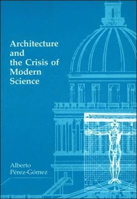 bokomslag Architecture and the Crisis of Modern Science