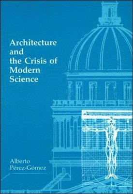 Architecture and the Crisis of Modern Science 1