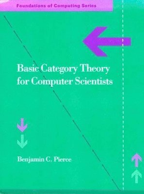 Benjamin C. Pierce - Basic Category Theory for Computer Scientists, Häftad