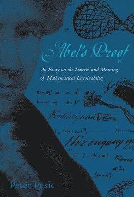 Peter Pesic - Abel's Proof, Häftad