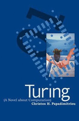 Christos H. Papadimitriou - Turing (A Novel about Computation), Häftad