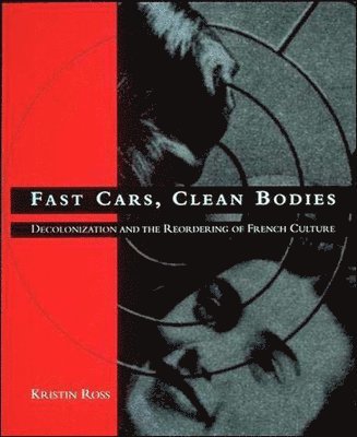 Kristin Ross - Fast Cars, Clean Bodies, Häftad