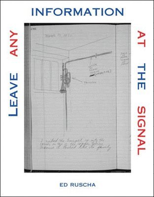 Ed Ruscha, Alexandra Schwartz - Leave Any Information at the Signal, Häftad