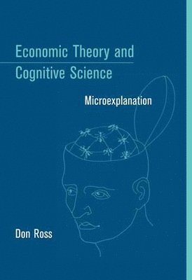 Don Ross - Economic Theory and Cognitive Science, Häftad