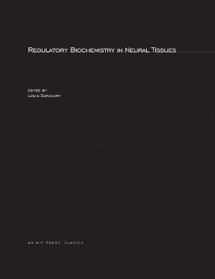 Louis Sokoloff - Regulatory Biochemistry in Neural Tissues, Häftad