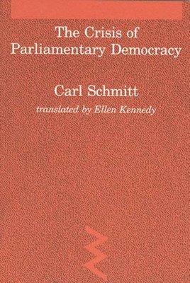 Carl Schmitt - Crisis of Parliamentary Democracy, Häftad