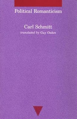 Carl Schmitt - Political Romanticism, Häftad