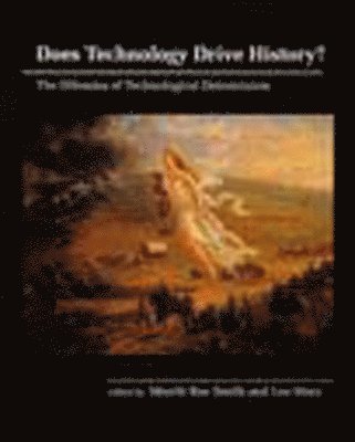 Merritt Roe Smith, Leo Marx - Does Technology Drive History?, Häftad