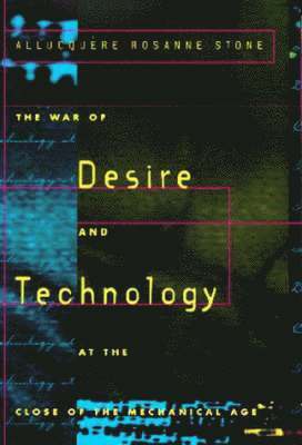 Allucquère Rosanne Stone - War of Desire and Technology at the Close of the Mechanical Age, Häftad