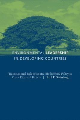 Paul F. Steinberg - Environmental Leadership in Developing Countries, Häftad